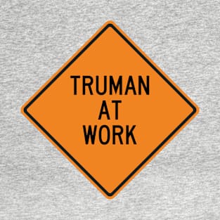 Truman at Work Funny Warning Sign T-Shirt